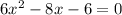 6 x^{2} -8x-6=0