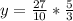 y= \frac{27}{10} * \frac{5}{3}