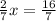 \frac{2}{7} x= \frac{16}{7}