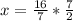 x= \frac{16}{7} * \frac{7}{2}