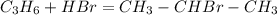 C _{3} H _{6} +HBr= CH _{3} -CHBr-CH _{3}