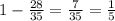 1- \frac{28}{35} = \frac{7}{35} = \frac{1}{5}