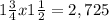 1 \frac{3}{4}x 1\frac{1}{2}=2,725