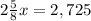 2 \frac{5}{8}x=2,725