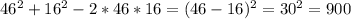 46^{2} +16^2-2*46*16=(46-16)^2=30^2=900