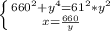 \left \{ {{660^{2} +y^{4}=61^{2}*y^{2}} \atop {x= \frac{660}{y}}} \right.