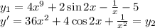 y_1=4x^9+2\sin2x-\frac1x-5\\y'=36x^2+4\cos2x+\frac1{x^2}=y_2