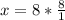 x=8* \frac{8}{1}