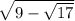 \sqrt{9- \sqrt{17} }