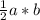 \frac{1}{2}a*b