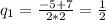 q_{1}= \frac{-5+7}{2*2}= \frac{1}{2}