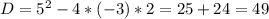 D=5^2-4*(-3)*2=25+24=49