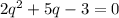 2q^2+5q-3=0