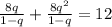 \frac{8q}{1-q}+ \frac{8q^2}{1-q}=12