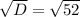 \sqrt{D}= \sqrt{52}