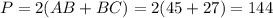 P = 2(AB+BC) = 2(45 + 27) = 144