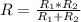 R = \frac{R_{1}*R _{2} }{R_{1}+R_{2}}