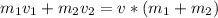 m_{1}v_{1}+ m_{2}v_{2}=v*( m_{1}+m_{2})