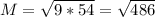 M= \sqrt{9*54}= \sqrt{486}