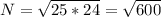 N= \sqrt{25*24}= \sqrt{600}