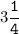 3\tt\displaystyle\frac{1}{4}