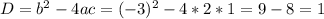 D=b^2-4ac=(-3)^2-4*2*1=9-8=1