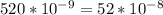 520*10 ^{-9}=52*10 ^{-8}