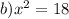 b)x^2=18