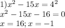 1)x^2-15x=4^2\\x^2-15x-16=0\\x=16;x=-1