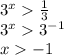 3^x\frac13\\3^x3^{-1}\\x-1