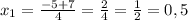 x_1= \frac{-5+7}{4}= \frac{2}{4}= \frac{1}{2}=0,5