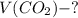 V(CO _{2} ) -?