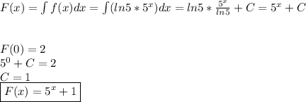 F(x)=\int f(x)dx=\int(ln5*5^x)dx=ln5*\frac{5^x}{ln5}+C=5^x+C\\\\\\F(0)=2\\5^0+C=2\\C=1\\\boxed{F(x)=5^x+1}