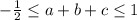 -\frac{1}{2} \leq a+b+c \leq 1