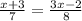 \frac{x + 3}{7} = \frac{3x - 2}{8}