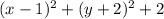 (x-1)^2+( y+2)^2+2