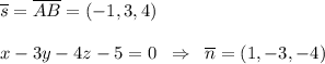 \overline {s}=\overline {AB}=(-1,3,4)\\\\x-3y-4z-5=0\; \; \Rightarrow \; \; \overline {n}=(1,-3,-4)