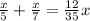 \frac{x}{5}+ \frac{x}{7}= \frac{12}{35}x