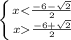 \left \{ {{x\frac{-6+\sqrt{2}}{2}}} \right.