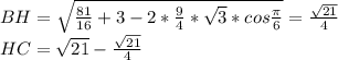 BH=\sqrt{\frac{81}{16}+3-2*\frac{9}{4}*\sqrt{3}*cos\frac{\pi}{6}}=\frac{\sqrt{21}}{4}\\&#10; HC=\sqrt{21}-\frac{\sqrt{21}}{4}