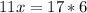 11x=17*6