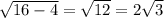 \sqrt{16-4} = \sqrt{12} =2 \sqrt{3}