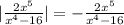 | \frac{2x ^{5} }{ x^{4}-16 }|= -\frac{2x ^{5} }{ x^{4}-16 }