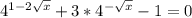 4^{1-2 \sqrt{x} }+3*4^{- \sqrt{x} }-1=0