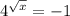 4^{ \sqrt{x} }=-1