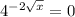 4^{-2\sqrt{x}}=0