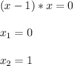 \\ (x-1)*x=0 \\ &#10; \\ x_{1}=0 \\ &#10; \\ x_{2}=1 \\