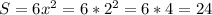 S=6 x^{2} =6* 2^{2}=6*4=24