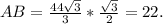 AB= \frac{44 \sqrt{3}}{3}* \frac{ \sqrt{3} }{2}=22.