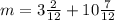 m=3 \frac{2}{12} +10 \frac{7}{12}